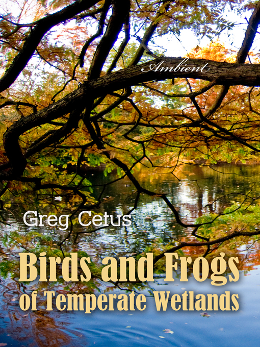 Title details for Birds and Frogs of Temperate Wetlands by Greg Cetus - Available